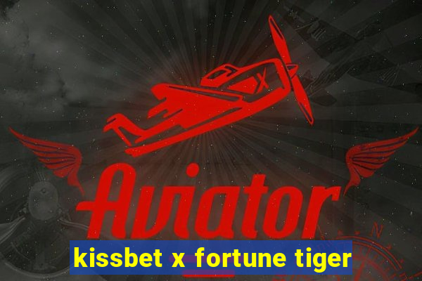 kissbet x fortune tiger